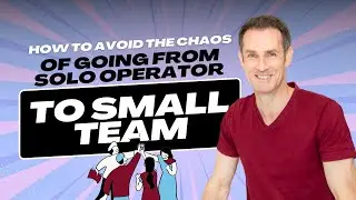 How to Avoid The Chaos of Going From Solo Operator to Small Team
