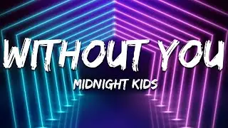 Midnight Kids - Without You (Lyrics) ft. SayWeCanFly