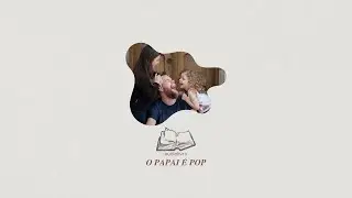 O PAPAI É POP Áudiolivro Parte 1