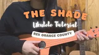 The Shade | Rex Orange County | Easy Ukulele Tutorial | No Capo | No Barre Chords
