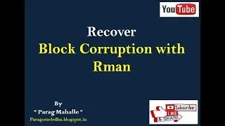 Recover Block Corruption with Rman.
