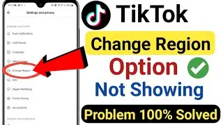 TikTok Change Region Option Not Showing Problem Solve 