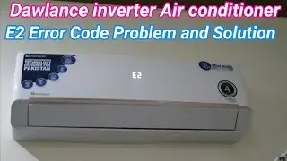 Dawlance inverter AC E2 Error Solved