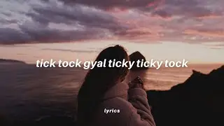 tick tock gyal ticky ticky tock (tiktok version) lyrics | slow motion - amaria bb [sped up]