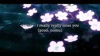 miraie - i really really miss you (prod. nomu) ⟪ slowed + reverb ⟫