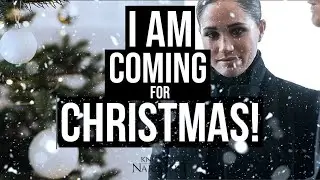 I'm Coming For Christmas! (Meghan Markle)