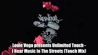 Louie Vega presents Unlimited Touch - I Hear Music In The Streets (Touch Mix)