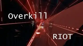 Overkill - RIOT | Rank S (Expert+ 174 BPM)