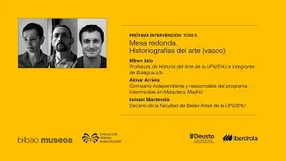 Mesa redonda. Historiografías del arte (vasco). Miren Jaio, Aimar Arriola, Ismael Manterola