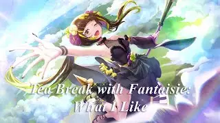 Tea Break with Fantaisie Impromptu: What I Like