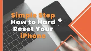 Simple Steps How To Hard Reset Your iPhone