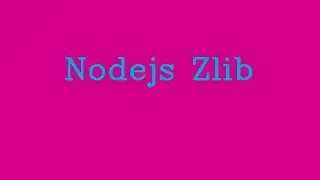 Nodejs ZLIB && NoTalk