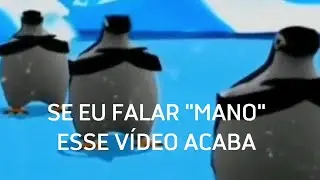 SE EU FALAR "MANO" O VÍDEO ACABA