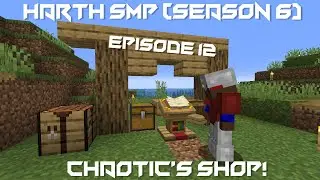 Chaotic's Shop! - Minecraft Harth SMP #12 (Season 6)