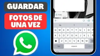 Cómo GUARDAR FOTOS Que Sólo Se Pueden Ver Una Vez En WHATSAPP