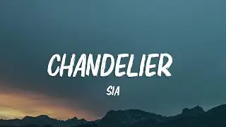 Sia - Chandelier (Lyrics)
