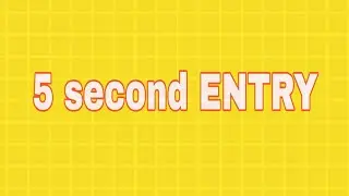 5 second entry