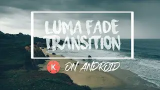 Tutorial Luma Fade Transition di Kinemaster - Kinemaster Tutorial