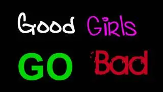 Good Girls Go Bad [READ DB]
