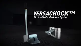 VersaChock - Wireless Trailer Restraint System