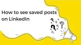 How to See Your Saved Posts on LinkedIn (ultra-quick tutorial)