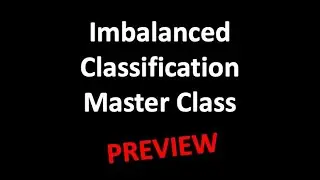 PREVIEW: Imbalanced Classification Master Class