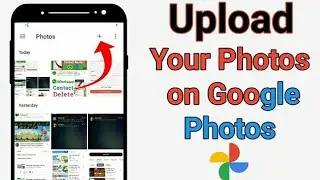 How to upload your photos on google photos