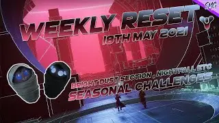 18th May 2021 Destiny 2 Weekly Reset | Iron Banner | Bright Dust Section | Seasonal Challenges