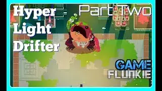 Game Flunkie- Hyper Light Drifter Playthrough Part Two (Pc)