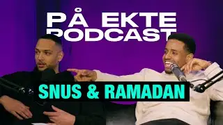 SNUS & RAMADAN | PÅ EKTE PODCAST #106