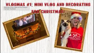 Vlogmas #1: Mini Vlog and Decorating for Christmas! / Small Business Vlog / Etsy Shop Vlog