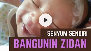 BANGUN ATAU MAU TIDUR ZIDAN? SENYUM SENDIRI!!!