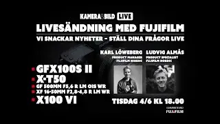 K&B LIVE med FUJIFILM 4/6: Vi kollar in Fujifilms nyheter – ställ dina frågor live