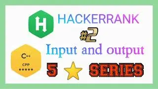 Input Output Hackerrank | C++ 