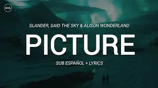 SLANDER, Said The Sky & Alison Wonderland - Picture || SUB ESPAÑOL + LYRICS