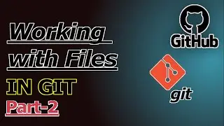 Working with Files in Git | Add, Remove, Restore, and More! (Part 2)