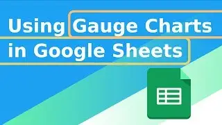 Using Gauge Charts in Google Sheets