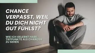 Chance verpasst, weil du dich nicht gut fühlst?