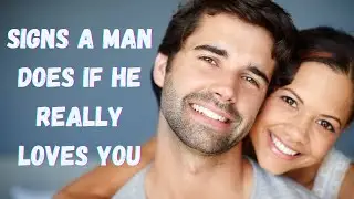 how to tell if a man truly loves you