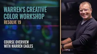Warren's Creative Color Workshop - Resolve 19 Training Overview