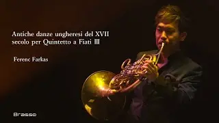 Antiche danze ungheresi del XVII secolo per Quintetto a Fiati Ⅲ【17世紀の古いハンガリーの舞曲 / F.ファルカシュ 3楽章】
