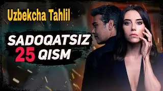 SADOQATSIZ 25 QISM UZBEK TILIDA / САДОКАТСИЗ ТУРК СЕРИАЛИ 25 КИСМ