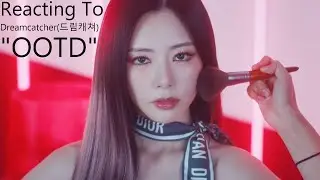 Reacting To - Dreamcatcher(드림캐쳐) 