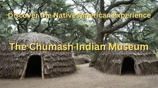 Discover the Native American Experience: The Chumash Museum