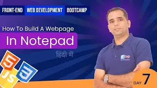 Front end web Development Bootcamp #07 | How to build a Webpage with HTML using Notepad ?