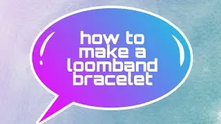 How to make a loomband bracelet