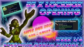 Becoming Goblin Episode 1: 85 x Strong Iron Lock Box Opening | Week 1/4 | Warcraft Classic WotLK
