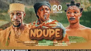 Ndupe - Episode 20 | African Series | Starring Chumvinyingi