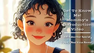 Get To Know Me! 500 Subscriber Special!