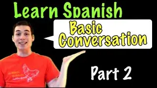 Learn Spanish - Basic Conversation (Part 2)